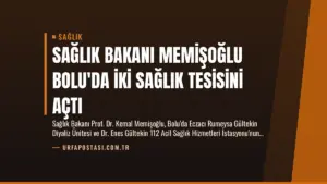 Sağlık Bakanı Memişoğlu Bolu’da İki Sağlık Tesisini Açtı