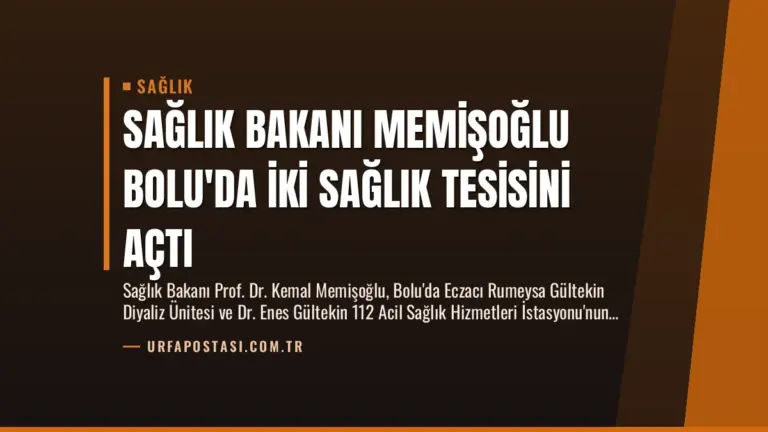 Sağlık Bakanı Memişoğlu Bolu’da İki Sağlık Tesisini Açtı