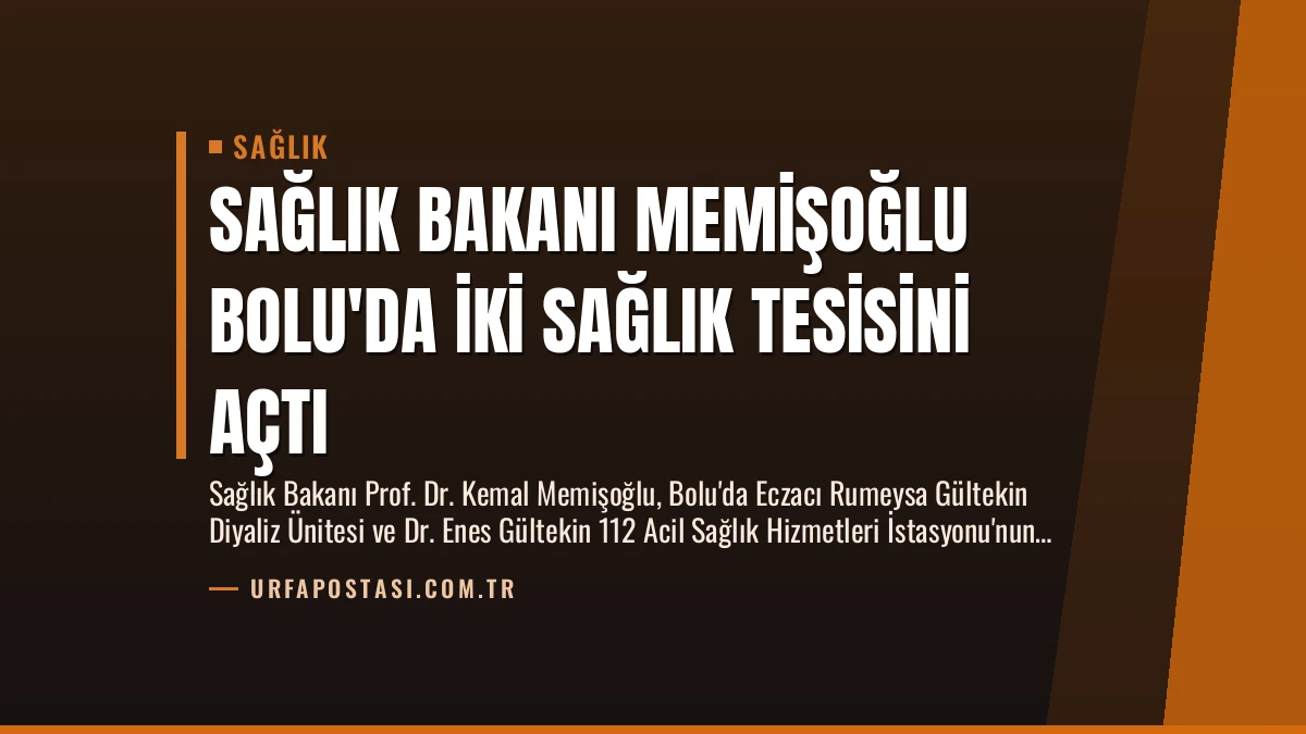 Sağlık Bakanı Memişoğlu Bolu’da İki Sağlık Tesisini Açtı
