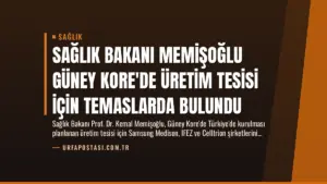Sağlık Bakanı Memişoğlu Güney Kore’de Üretim Tesisi İçin Temaslarda Bulundu