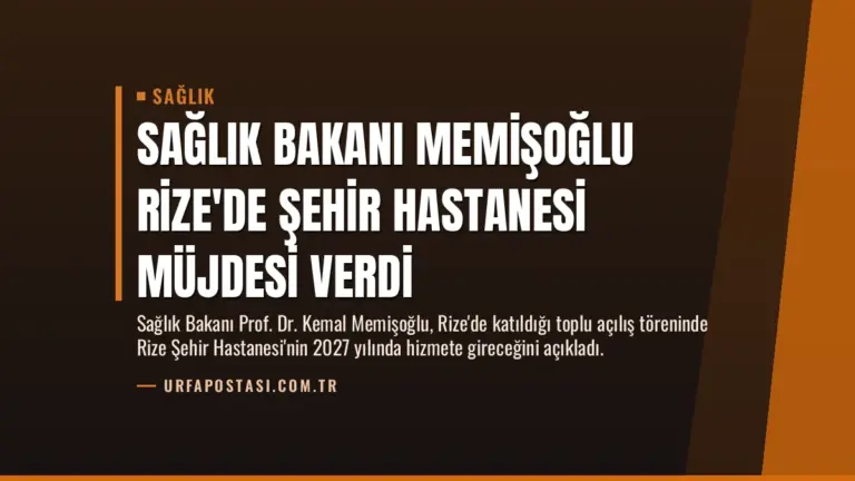 Sağlık Bakanı Memişoğlu Rize’de Şehir Hastanesi Müjdesi Verdi