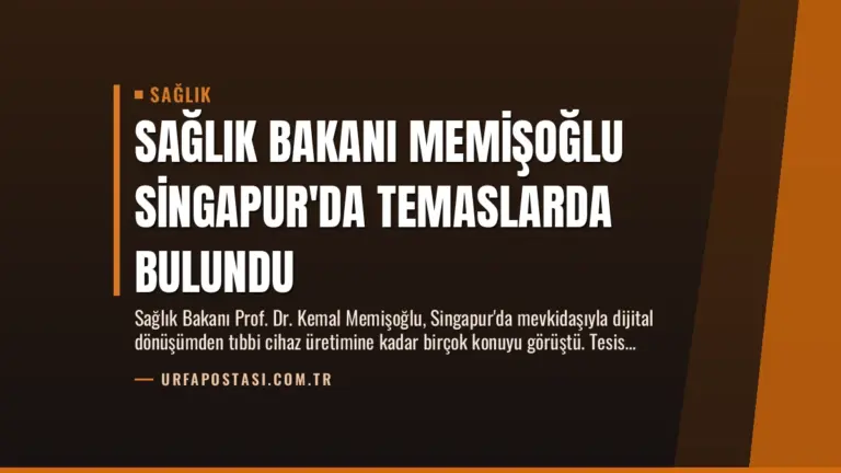Sağlık Bakanı Memişoğlu Singapur’da Temaslarda Bulundu