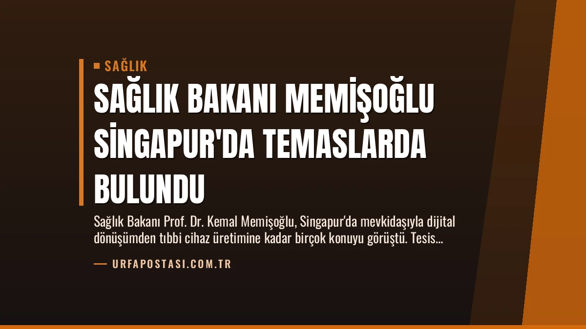 Sağlık Bakanı Memişoğlu Singapur’da Temaslarda Bulundu