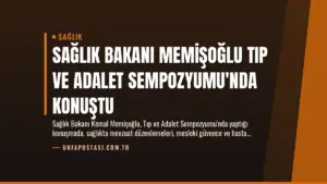 Sağlık Bakanı Memişoğlu Tıp ve Adalet Sempozyumu’nda Konuştu