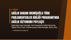 Sağlık Bakanı Memişoğlu Türk Parlamenterler Birliği Programı'nda Sağlık Vizyonunu Paylaştı
