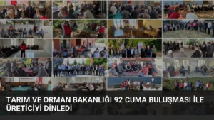 Tarım ve Orman Bakanlığı 92 Cuma Buluşması ile Üreticiyi Dinledi