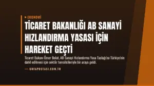 Ticaret Bakanlığı AB Sanayi Hızlandırma Yasası İçin Hareket Geçti