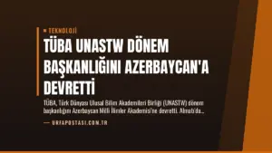 TÜBA UNASTW Dönem Başkanlığını Azerbaycan’a Devretti