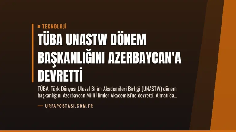 TÜBA UNASTW Dönem Başkanlığını Azerbaycan’a Devretti