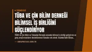TÜBA ve Çin Bilim Derneği Bilimsel İş Birliğini Güçlendiriyor