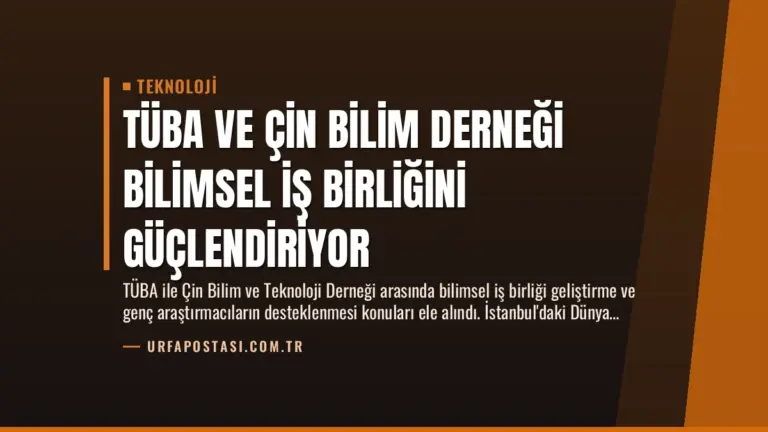 TÜBA ve Çin Bilim Derneği Bilimsel İş Birliğini Güçlendiriyor