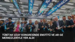 TÜBİTAK Uzay Kongresinde Enstitü ve Ar-Ge Merkezleriyle Yer Aldı