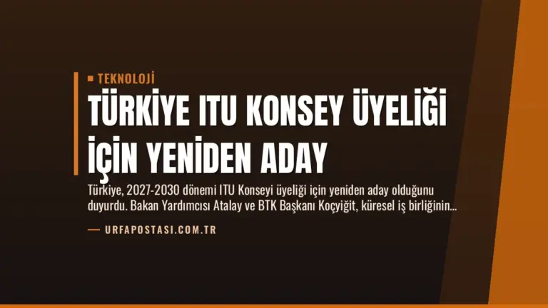 Türkiye ITU Konsey Üyeliği İçin Yeniden Aday