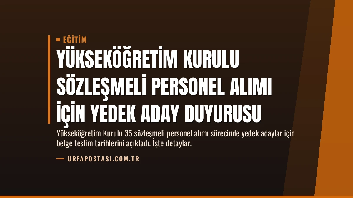 Yükseköğretim Kurulu Sözleşmeli Personel Alımı İçin Yedek Aday Duyurusu